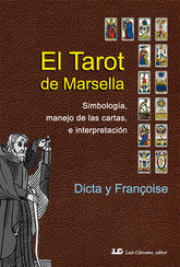 TAROT DE MARSELLA,EL I Dicta Y Françoise I Luis Carcamo I 9788476272053